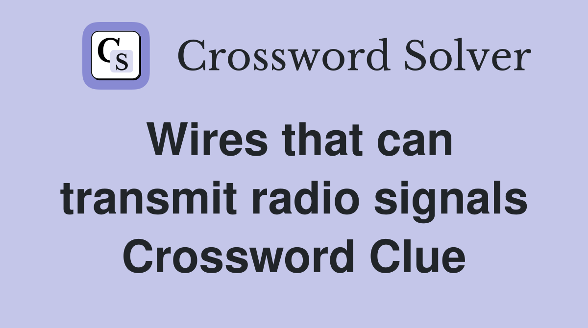 Wires that can transmit radio signals Crossword Clue Answers